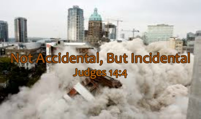 Not Accidental, But Incidental - Judges 14:4 (Audio)